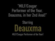 MILF-Cougar Performer of the Year, Deauxma, in her 2nd Anal! 1/16