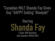 Canadian MILF Shanda Fay Gives Guy "HAPPY Ending" Blowjob! 1/16