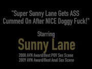 Super Sunny Lane Gets ASS Cummed On After NICE Doggy Fuck! 1/16