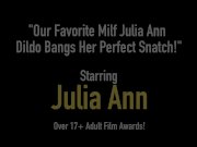 Our Favorite Milf Julia Ann Dildo Bangs Her Perfect Snatch! 1/16