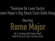 Yasmine De Leon Sucks Rome Major’s Big Black Cock Balls Deep 1/16