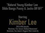 Natural Young Kimber Lee Dildo Bangs Pussy & Jacks Off BF! 1/16