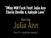 3Way Milf Fuck Fest! Julia Ann Cherie Deville & Aaliyah Love 1/16