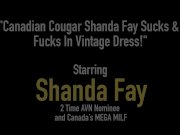 Canadian Cougar Shanda Fay Sucks & Fucks In Vintage Dress! 1/16