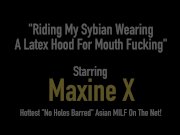 Maxine X - Rides Sybian Wearing Latex Hood For Mouth Fucking 1/16
